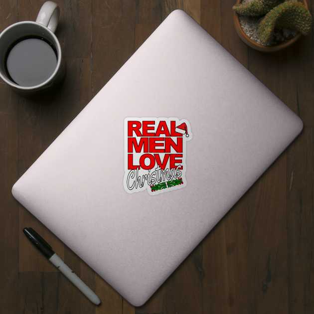 Real Men Love Christmas by DTNT Shirts